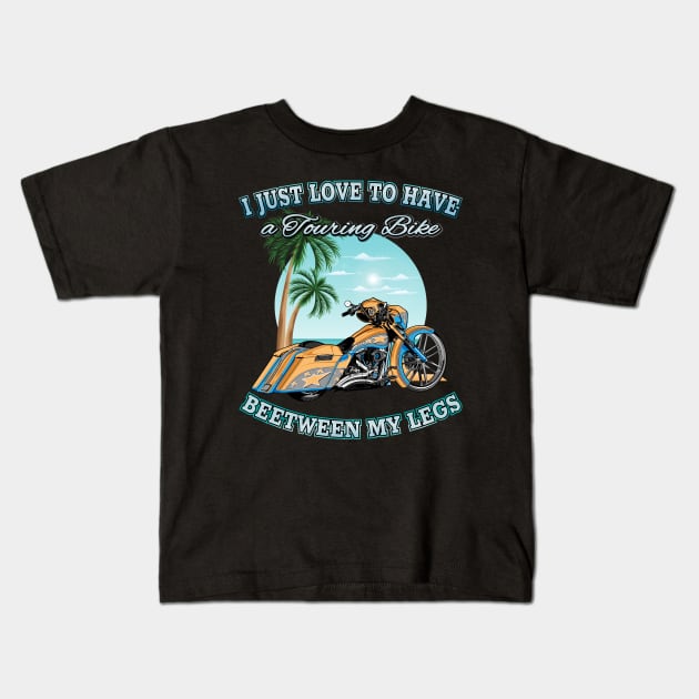 I just love to have a touring bike between my legs, Put the fun betweeen your legs, Funny motorcycles Kids T-Shirt by Lekrock Shop